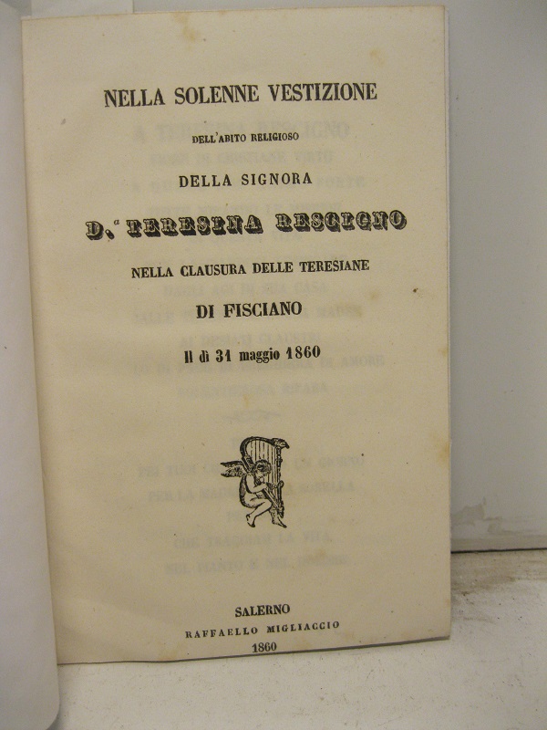 Nella solenne vestizione dell'abito religioso della signora D. Teresina Rescigno, nella clausura delle Teresiane di Fisciano.  Il dì 31 maggio 1860